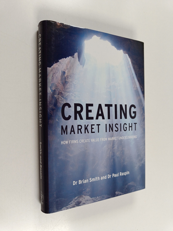 Brian D. Smith : Creating market insight : how firms crea...