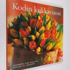 Taina Koivunen : Kodin kukkavuosi : leikkokukat ja kukkiv... - pikkukuva 1