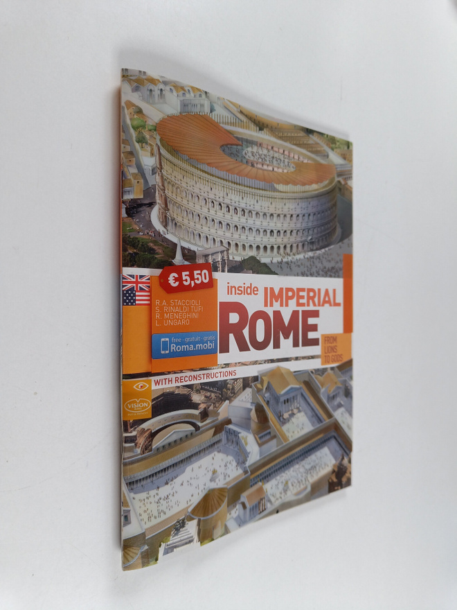 Inside Imperial Rome. From Lions to Gods