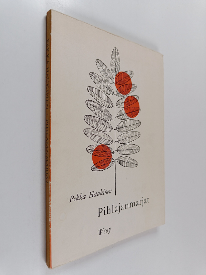 Pekka Haukinen : Pihlajanmarjat : runoja