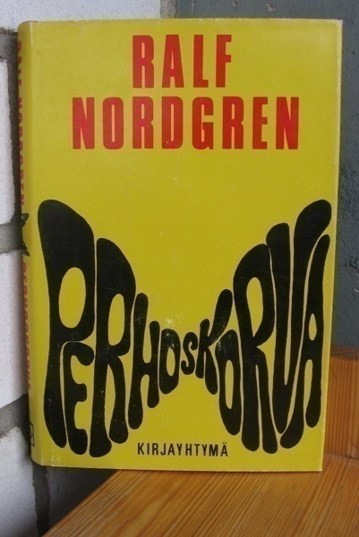Ralf Nordgren: Perhoskorva, Kirjayhtymä-71. 218 s.