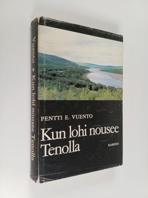 Pentti E. Vuento : Kun lohi nousee Tenolla