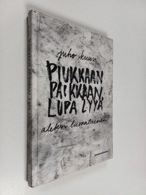 Juho Kuusi : Piukkaan paikkaan lupa lyyä