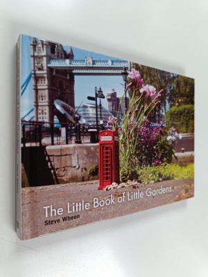 Steve Wheen : The Little Book of Little Gardens