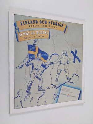 Erkki Fredrikson : Finland och Sverige : kartor som broar...
