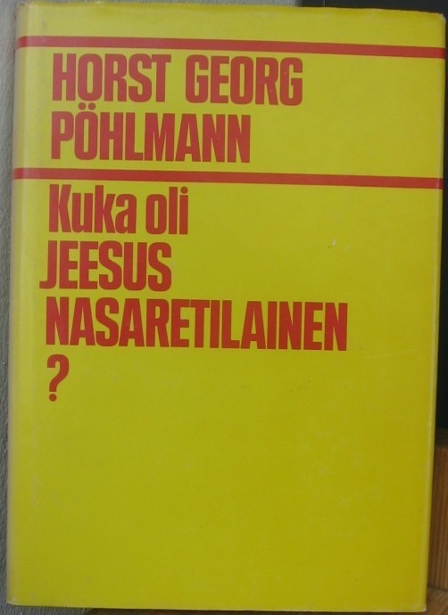 Horst Georg Pöhlmann: Kuka oli Jeesus Nasaretilainen?