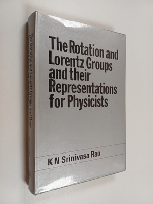 K. Srinivasa Rao : The Rotation and Lorentz Groups and Th...