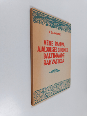 J. Saskolski : Vene rahva ajaloolised sidemed Baltimaade ...