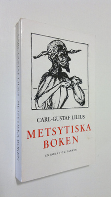 Carl-Gustaf Lilius : Metsytiska boken : en roman om tanken