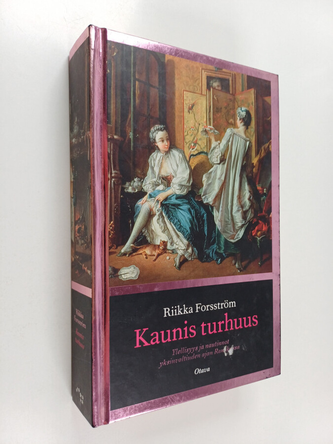 Riikka Forsström : Kaunis turhuus : ylellisyys ja nautinn...