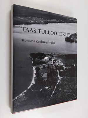 Pia Hanttu-Kiskonen : Taas tulloo itku : välähdyksiä eläm...