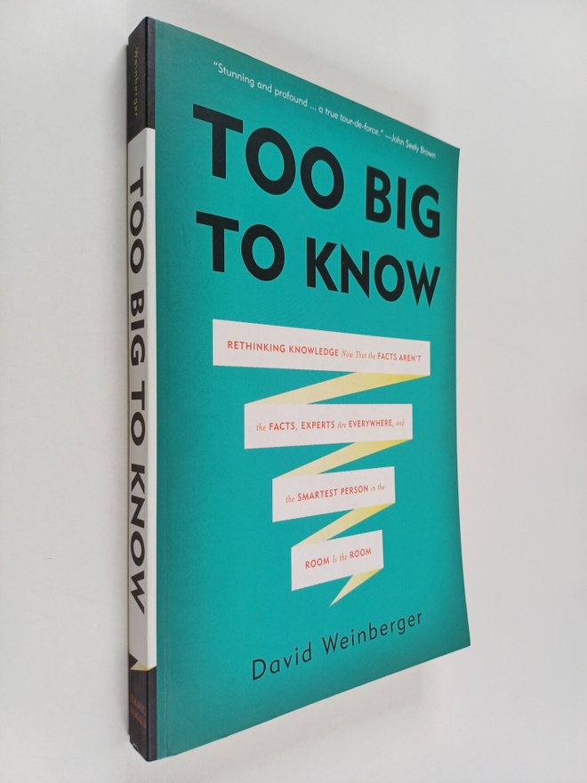 David Weinberger : Too Big to Know - Rethinking Knowledge...