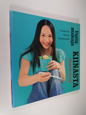 Ching-He Huang : Uusia makuja Kiinasta : 100 uusinta uutt...