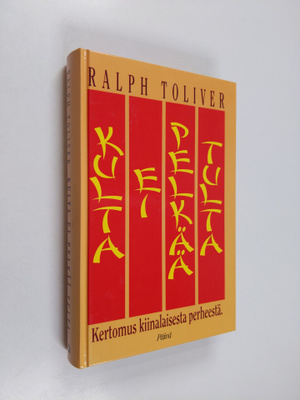 Ralph Toliver : Kulta ei pelkää tulta : kertomus kiinalai...