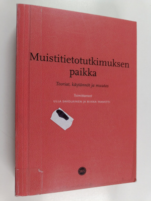 Muistitietotutkimuksen paikka : teoriat, käytännöt ja muutos
