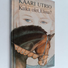 Kaari Utrio : Kuka olet, Elissa? - pikkukuva 1