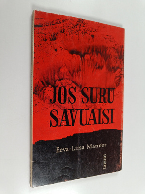 Eeva-Liisa Manner : Jos suru savuaisi : Elokuun runot, ja...