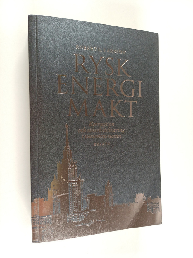 Robert L. Larsson : Rysk energimakt : korruption och säke...