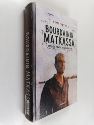 Tom Vitale : Bourdainin matkassa : ystäväni, pomoni ja sa...