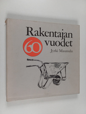 Jyrki Maunula : Rakentajan vuodet