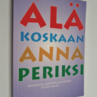 Älä koskaan anna periksi : tarinat ja ajatukset on koottu... - pikkukuva 1