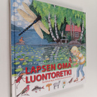 Laila Nevakivi ym. : Lapsen oma luontoretki : seikkailuja... - pikkukuva 1