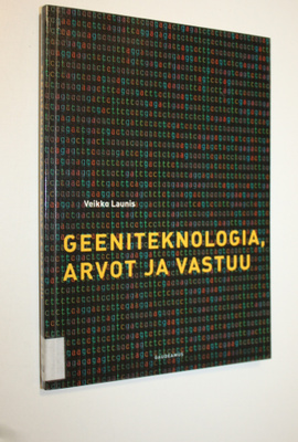Veikko Launis : Geeniteknologia, arvot ja vastuu