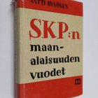 Antti Hyvönen : SKP:n maanalaisuuden vuodet : Suomen työv... - pikkukuva 1