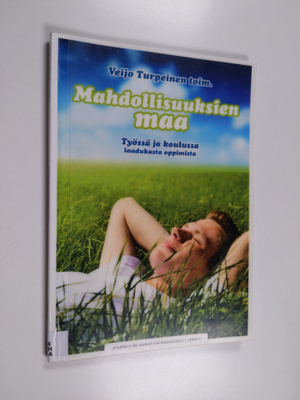 Mahdollisuuksien maa : työssä ja koulussa laadukasta oppi...