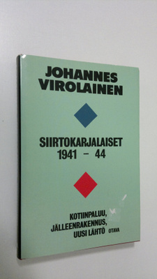 Johannes Virolainen : Siirtokarjalaiset 1941-44 : kotiinp...