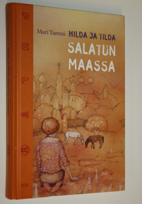 Mari Tammi : Hilda ja Tilda Salatun maassa
