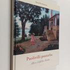 Anna Kortelainen : Puolivilli puutarha : Albert Edelfelti... - pikkukuva 1