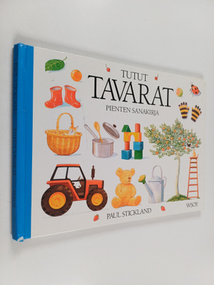 Paul Stickland : Tutut tavarat : pienten sanakirja