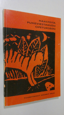 Maarit (toim.) Valo : Haasteita puheviestinnän opetukseen