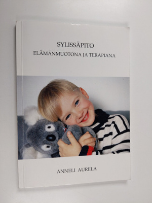 Anneli Aurela : Sylissäpito elämänmuotona ja terapiana