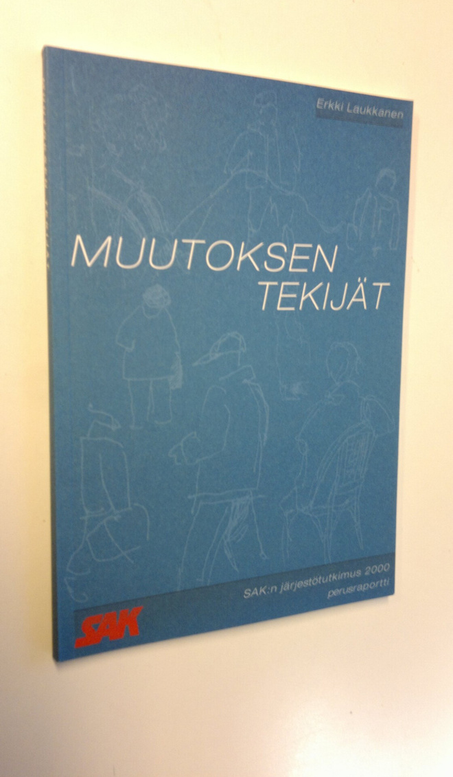 Erkki Laukkanen : Muutoksen tekijät : SAK:n järjestötutki...