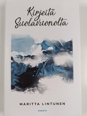Maritta Lintunen : Kirjeitä Suolavuonolta : Kertomus ääni...