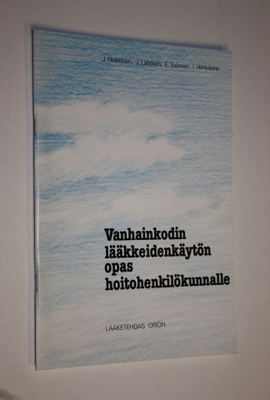 J. Heikkinen : Vanhainkodin lääkkeidenkäytön opas hoitohe...
