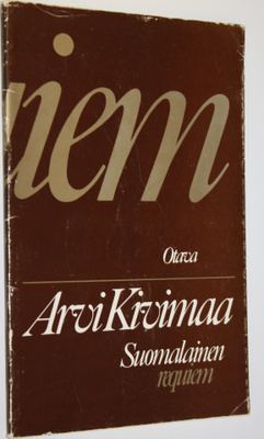 Arvi Kivimaa : Suomalainen requiem ja välirunoja ihmisen ...