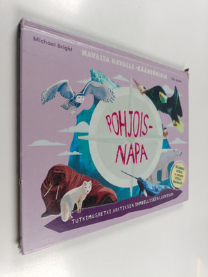 Michael Bright : Pohjoisnapa : tutkimusretki Arktiksen ih...