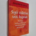 Andrew Weil : Syö oikein, voi hyvin : ruoan, ruokavalion ... - pikkukuva 1