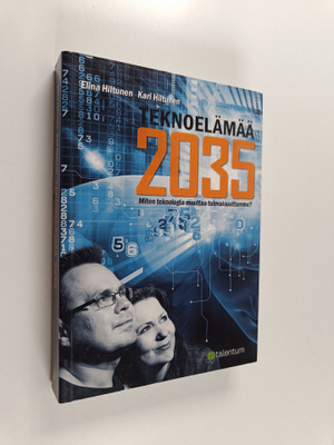 Elina Hiltunen ym. : Teknoelämää 2035 : miten teknologia ...
