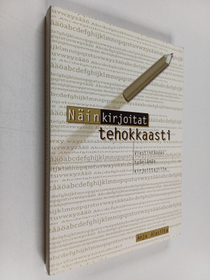Anja Alasilta : Näin kirjoitat tehokkaasti : viestintäopa...