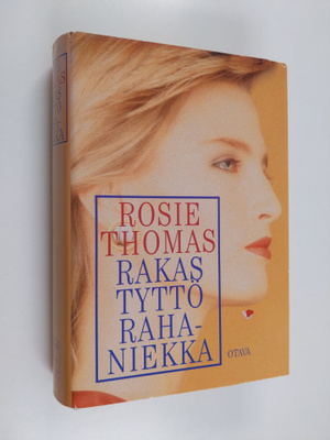 Rosie Thomas : Rakas tyttö rahaniekka