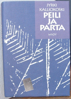 Jyrki Kalliokoski: Peili ja parta, Wsoy 1991. 190 s.