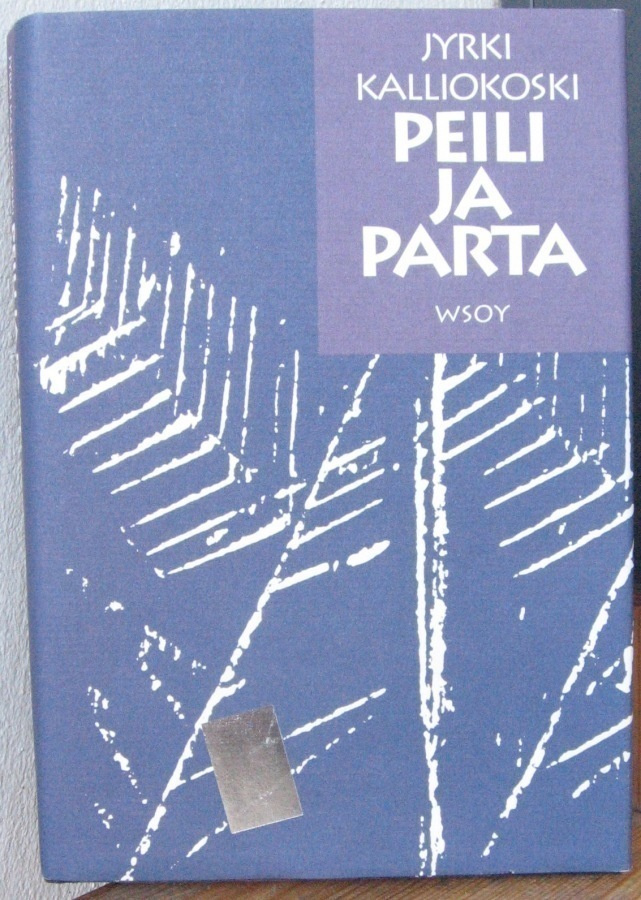 Jyrki Kalliokoski: Peili ja parta, Wsoy 1991. 190 s.