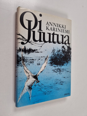 Annikki Kariniemi : Oi Juutua (signeerattu)