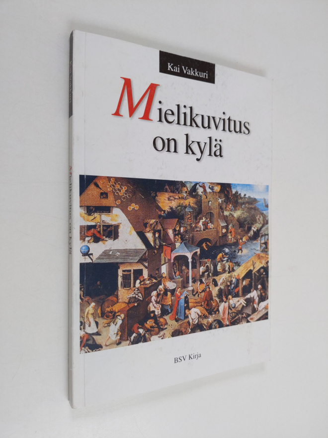 Kai Vakkuri : Mielikuvitus on kylä : näin laajennat ja ke...