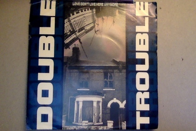 DOUBLE TROUBLE :: LOVE DON'T LIVE HERE ANYMORE :: VINYYLI 7"