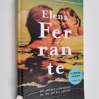 Elena Ferrante : Ne jotka lähtevät ja ne jotka jäävät : A... - pikkukuva 1